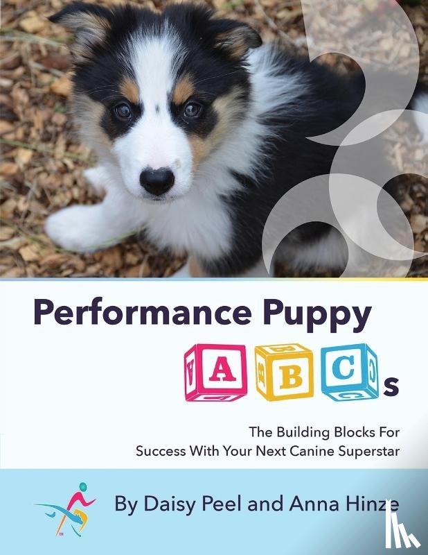 Peel, Daisy, Hinze, Anna - Performance Puppy ABCs