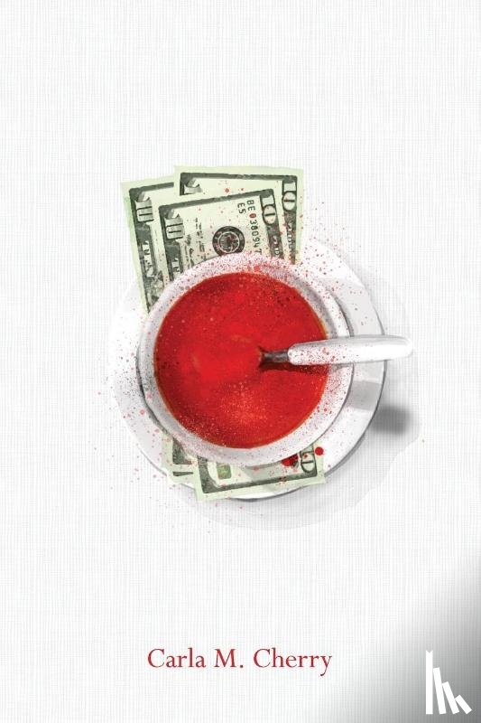 Cherry, Carla M - Thirty Dollars and A Bowl of Soup