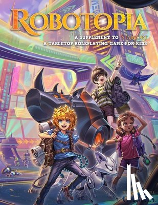 Ferrone, Kevin - Robotopia: A Supplement To Starport, A Tabletop Roleplaying Game For Kids