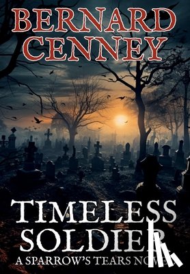 Cenney, Bernard - Cenney, B: Timeless Soldier