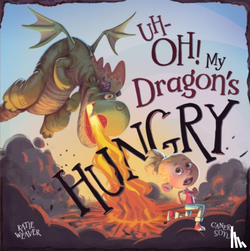 Weaver, Katie - Uh-Oh! My Dragon's Hungry