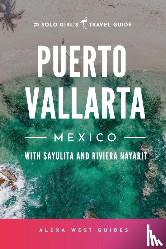 West, Alexa, Igartua, Emilia - Puerto Vallarta, Mexico with Sayulita and Riviera Nayarit