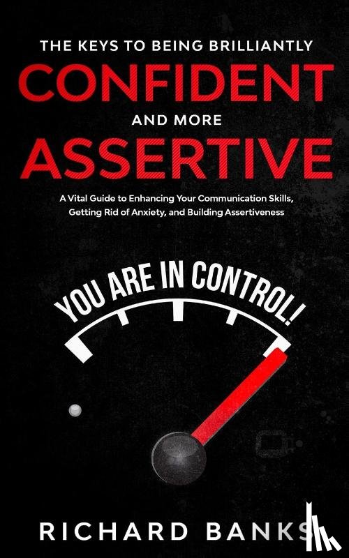 Banks, Richard - The Keys to being Brilliantly Confident and More Assertive