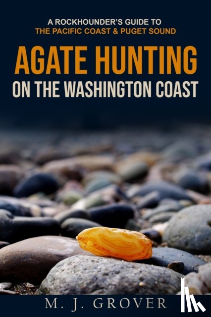 Grover, M J - Agate Hunting on the Washington Coast