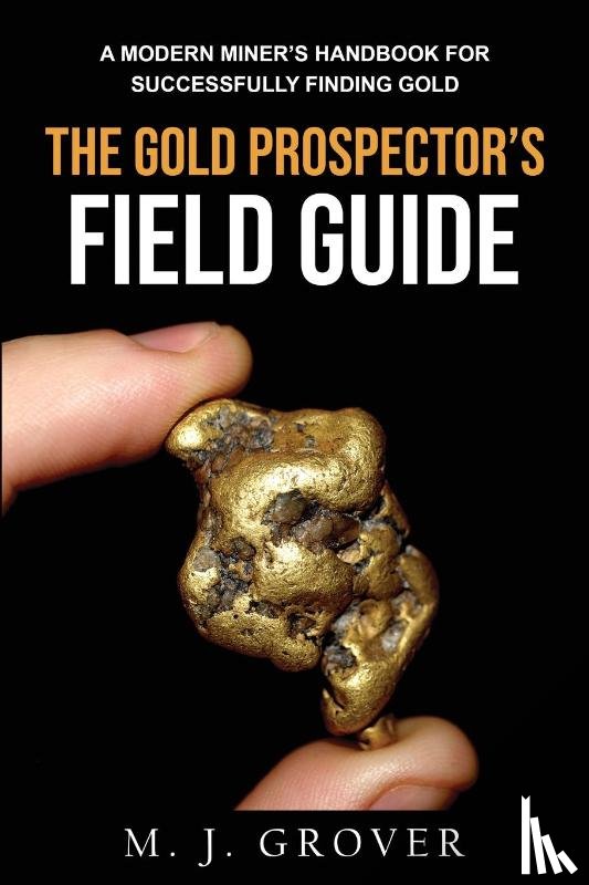 Grover, M J - The Gold Prospector's Field Guide