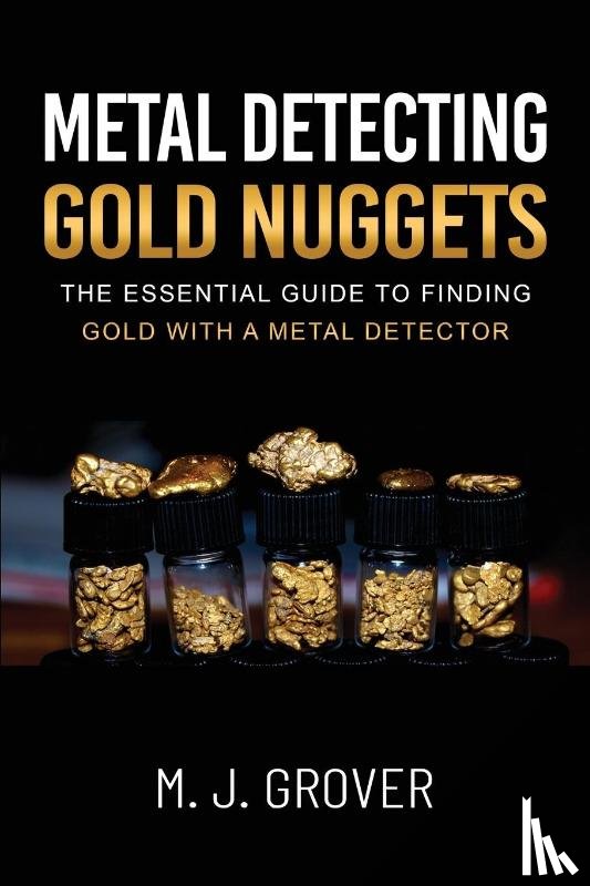 Grover, M. J. - Metal Detecting Gold Nuggets