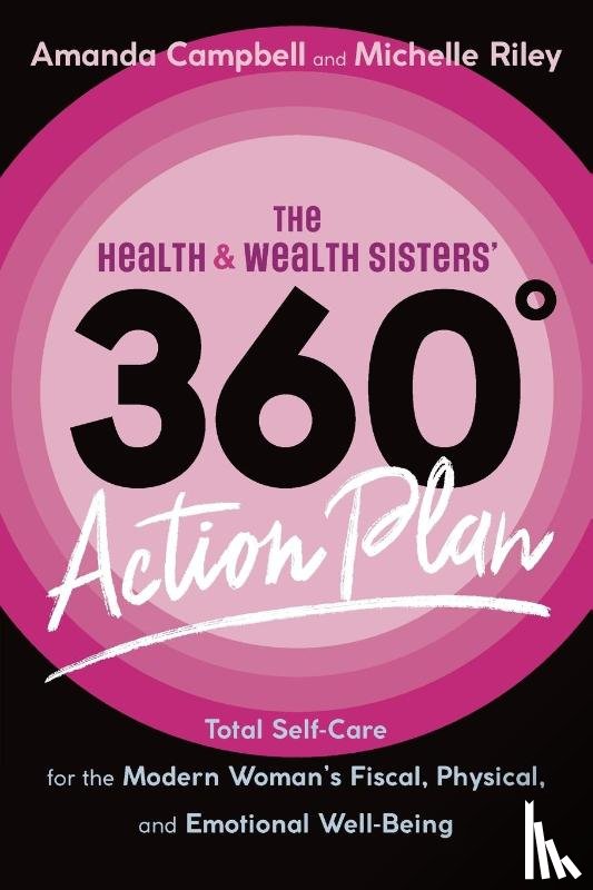 Campbell, Amanda, Riley, Michelle - The Health & Wealth Sisters' 360 Degrees Action Plan