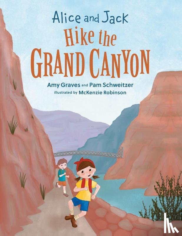 Graves, Amy, Schweitzer, Pam - Alice and Jack Hike the Grand Canyon
