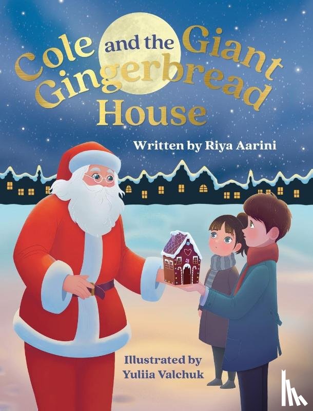 Aarini, Riya - Cole and the Giant Gingerbread House