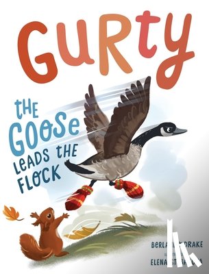 Drake, Berlando - Gurty the Goose Leads the Flock