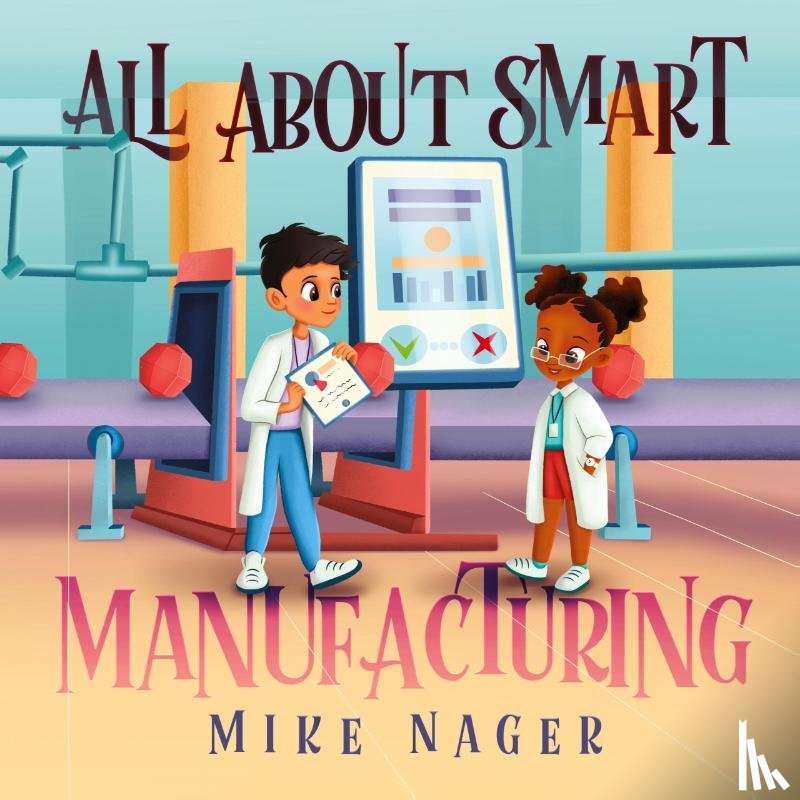 Nager, Mike - All About Smart Manufacturing