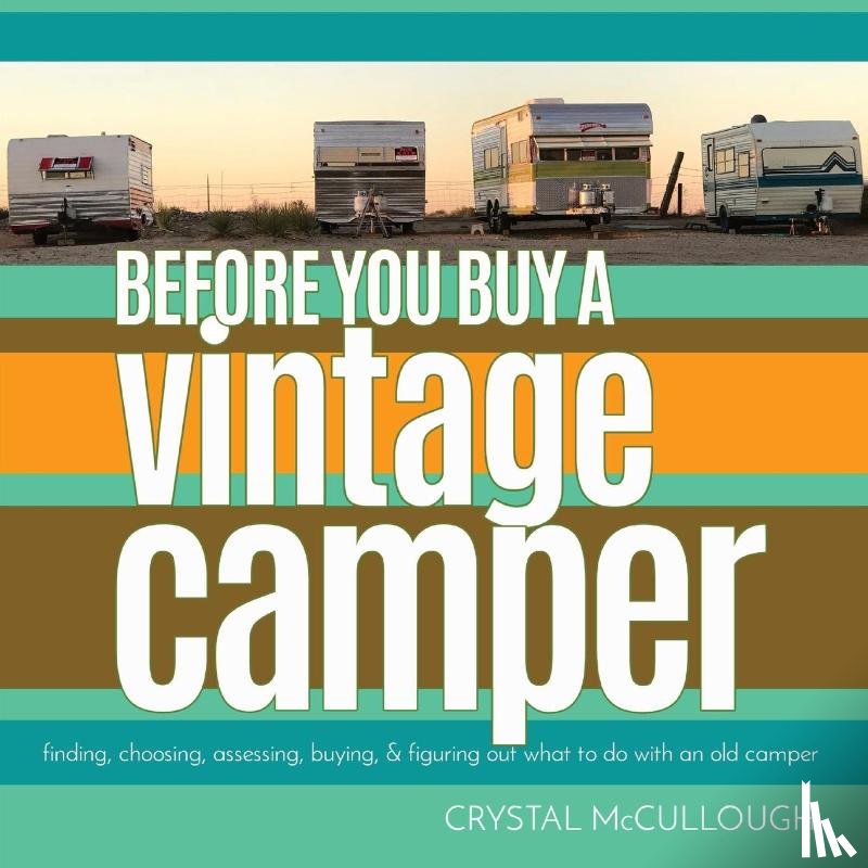 McCullough, Crystal - Before You Buy a Vintage Camper