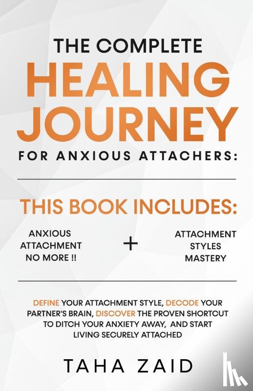 Zaid, Taha - The Complete Healing Journey For Anxious Attachers