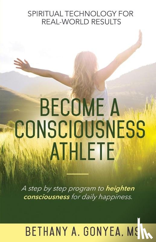 Gonyea, MS Bethany A - Become a Consciousness Athlete