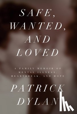 Dylan, Patrick - Safe, Wanted, and Loved