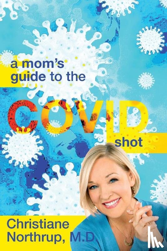 Northrup, Dr Christiane - A Mom's Guide to the COVID Shot