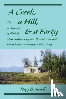 Bonnell, Ray - A Creek, a Hill, & a Forty