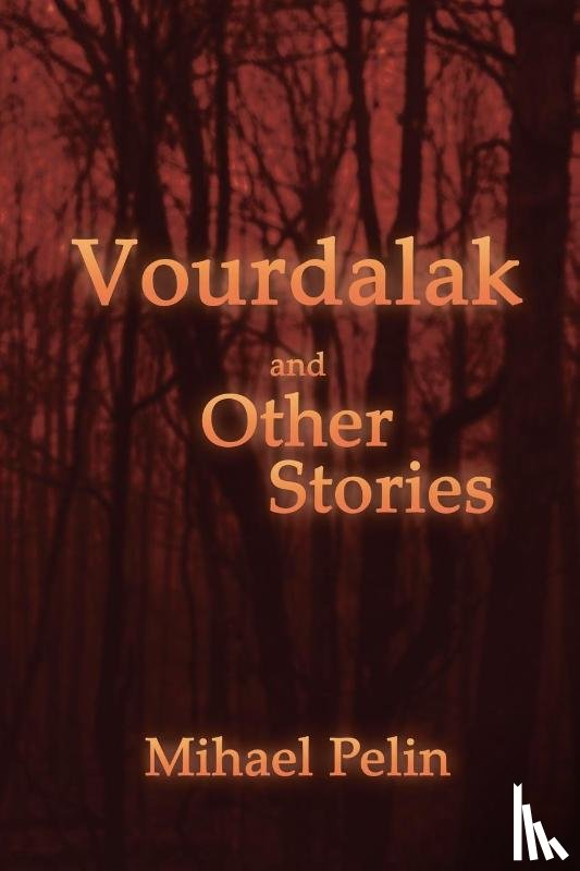 Pelin, Mihael - Vourdalak and Other Stories / Who Casts No Shadow