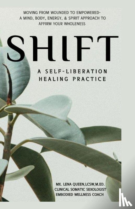 Queen, Talena "Lena" - SHIFT, A Self-Liberation Healing Practice