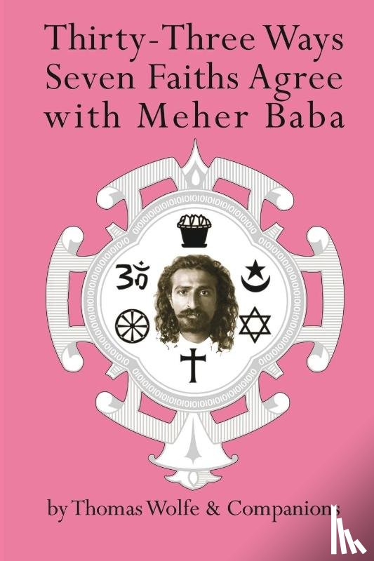 Wolfe, Thomas - Thirty Three Ways Seven Faiths Agree with Meher Baba