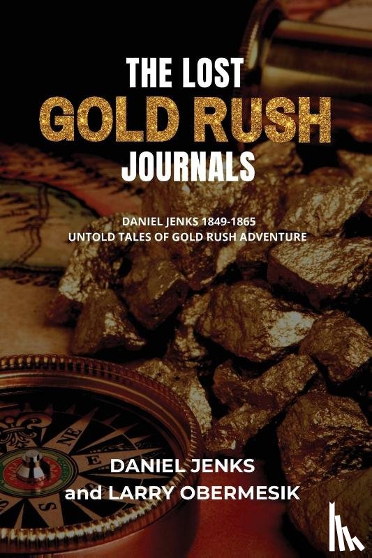 Obermesik, Larry - The Lost Gold Rush Journals