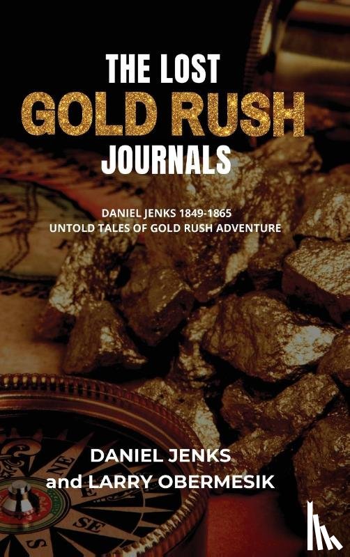 Obermesik, Larry - The Lost Gold Rush Journals