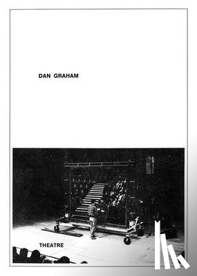 Graham, Dan - Dan Graham: Theatre