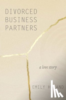 Hyland, Emily - Divorced Business Partners: A Love Story