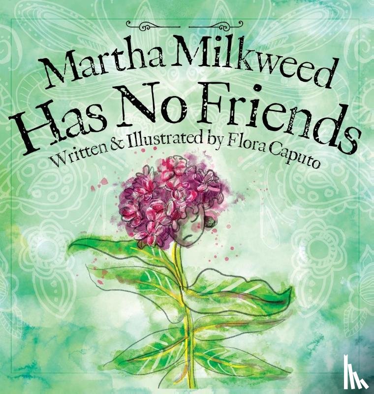 Caputo, Flora - Martha Milkweed Has No Friends