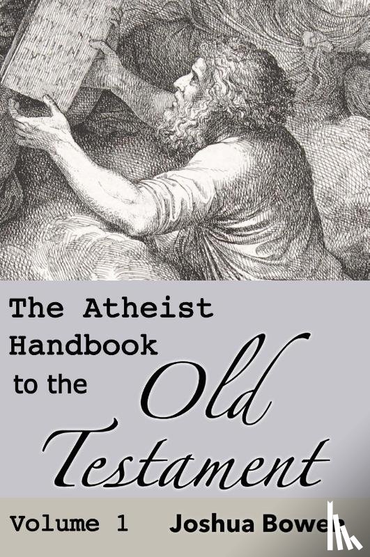 Bowen, Joshua Aaron - The Atheist Handbook to the Old Testament