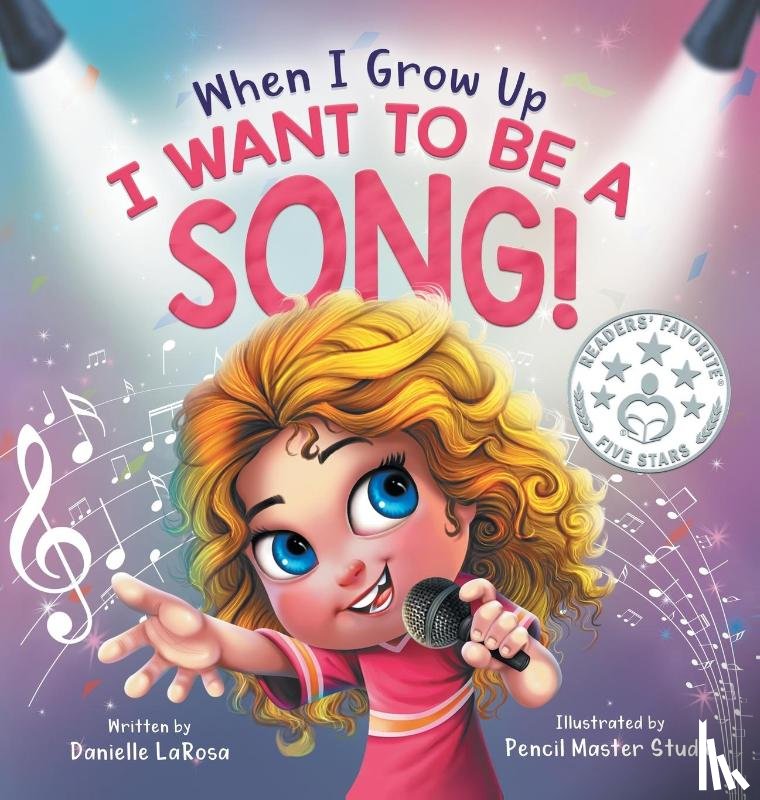LaRosa, Danielle - When I Grow Up, I Want to be a Song!