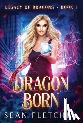 Fletcher, Sean - Dragon Born (Legacy of Dragons Book One)