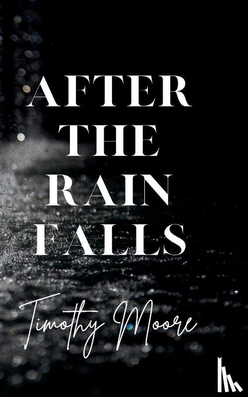 Moore, Timothy - After the Rain Falls