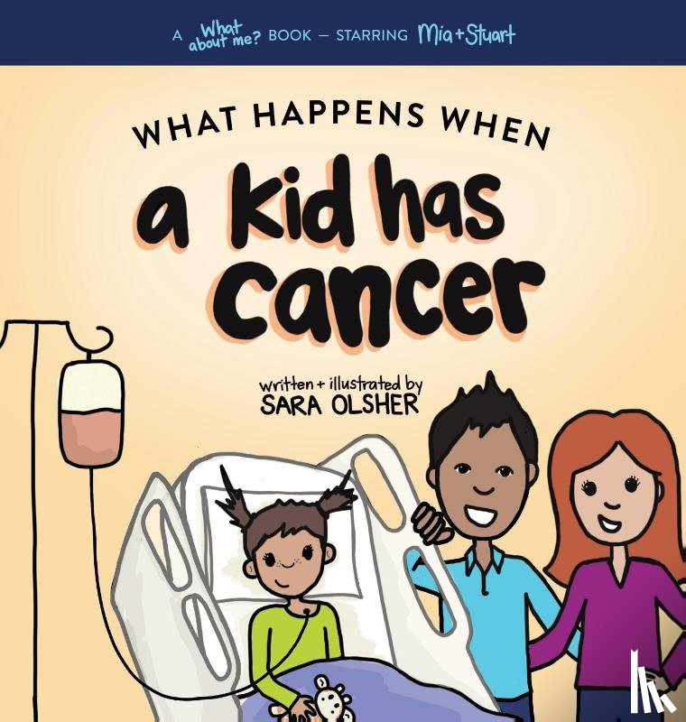Olsher, Sara - What Happens When a Kid Has Cancer