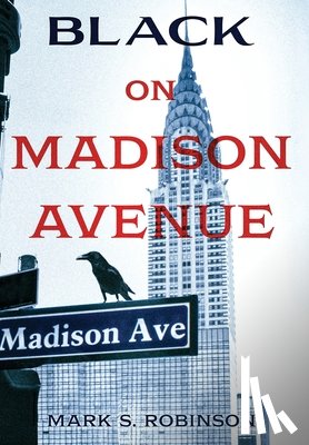 Robinson, Mark S. - Black On Madison Avenue