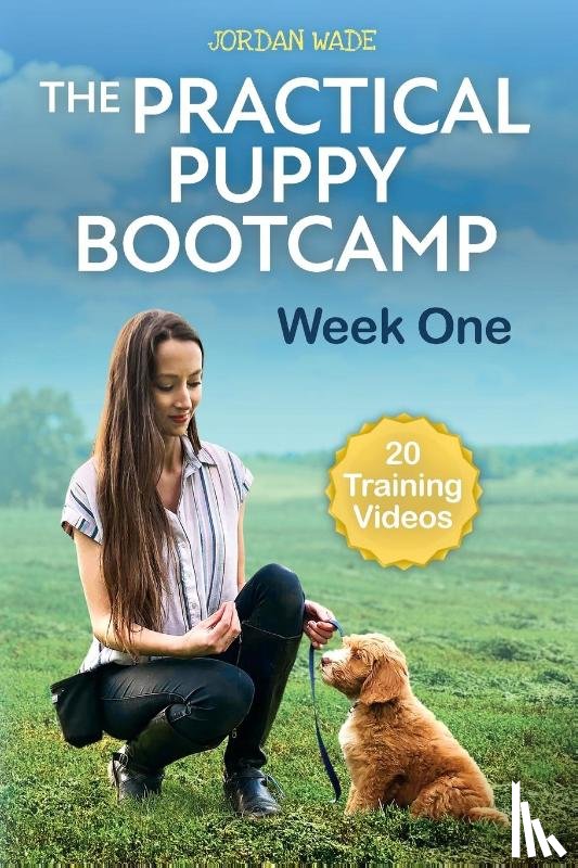 Wade, Jordan - The Practical Puppy Bootcamp