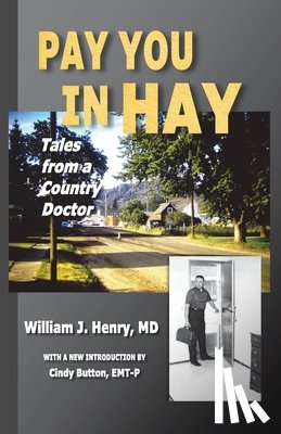 Henry, William J. - Pay You in Hay: Tales of a Country Doctor