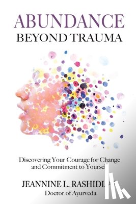 Rashidi, Jeannine L - Abundance Beyond Trauma