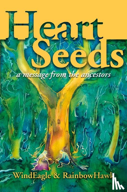 Kinney-Linton, Windeagle, Kinney-Linton, Rainbowhawk - Heart Seeds - a message from the ancestors