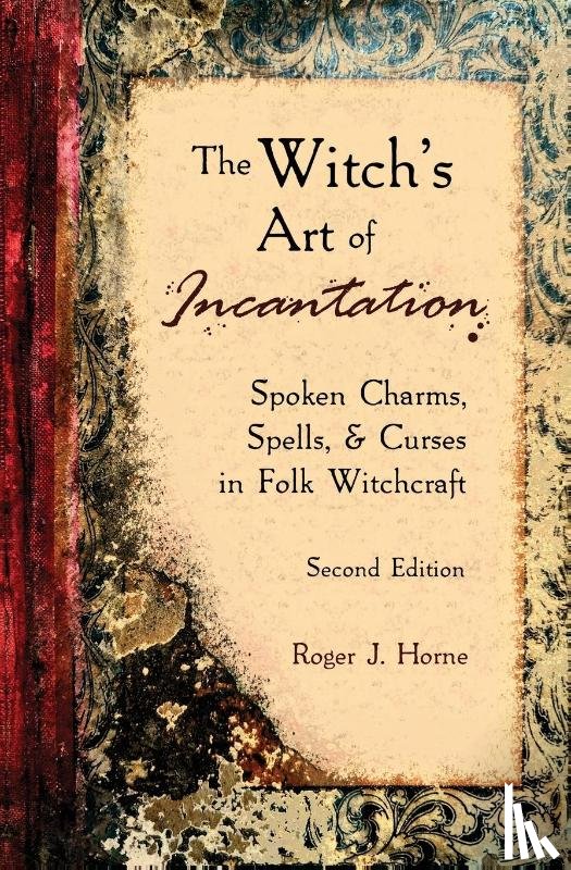 Horne, Roger J. - The Witch's Art of Incantation