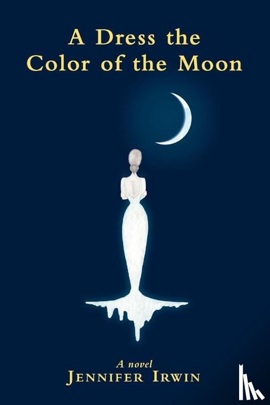 Irwin, Jennifer - A Dress the Color of the Moon