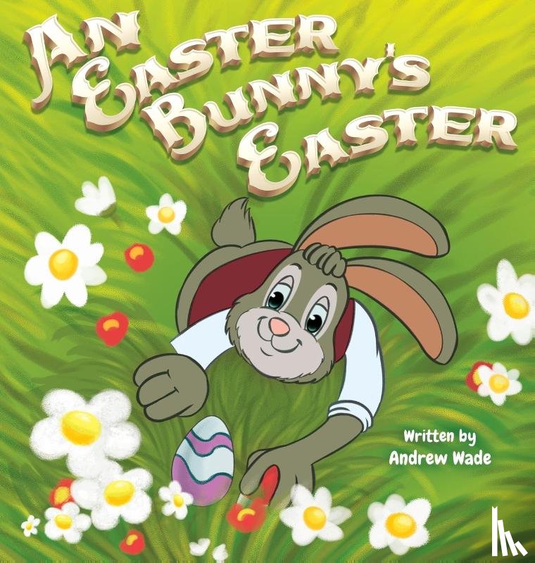 Wade, Andrew - An Easter Bunny's Easter