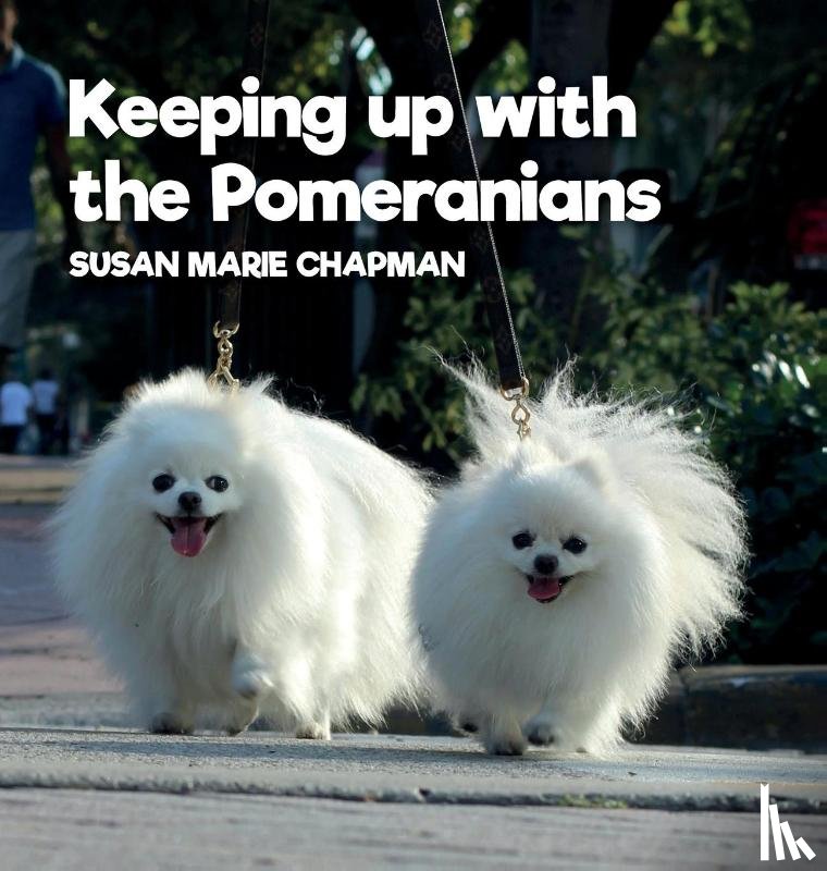 Chapman, Susan Marie - Keeping Up With The Pomeranians