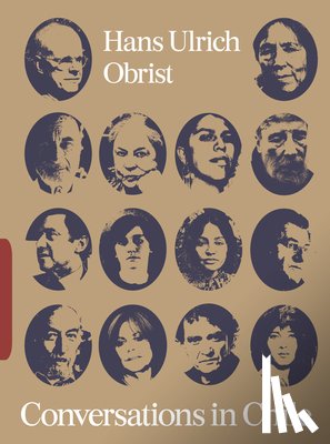 Obrist, Hans Ulrich - Conversations in Chile: Hans Ulrich Obrist Interviews