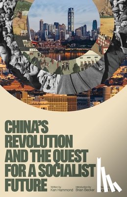 Hammond, Ken - China's Revolution and the Quest for a Socialist Future