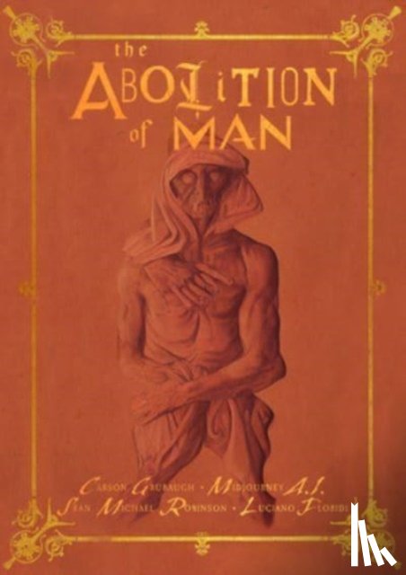 Grubaugh, Carson, Robinson, Sean Michael, Floridi, Luciano - The Abolition of Man: The Deluxe Edition