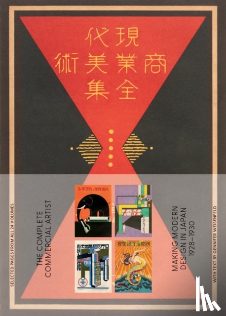 Weisenfeld, Gennifer - The Complete Commercial Artist: Making Modern Design in Japan, 1928–1930
