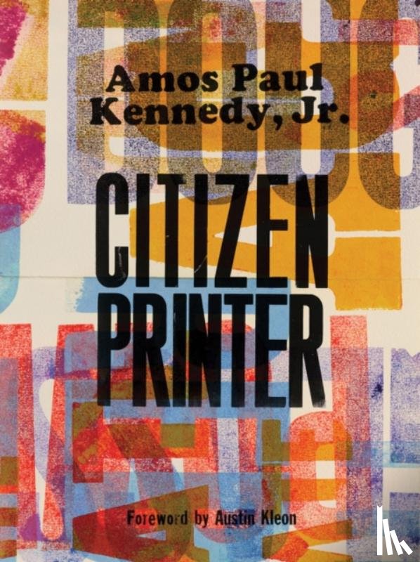  - Amos Paul Kennedy, Jr.: Citizen Printer