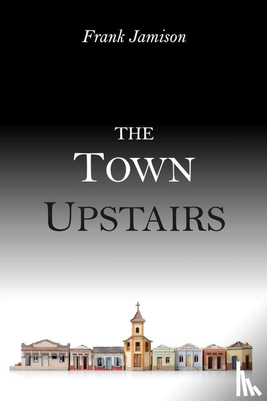 Jamison, Frank - The Town Upstairs
