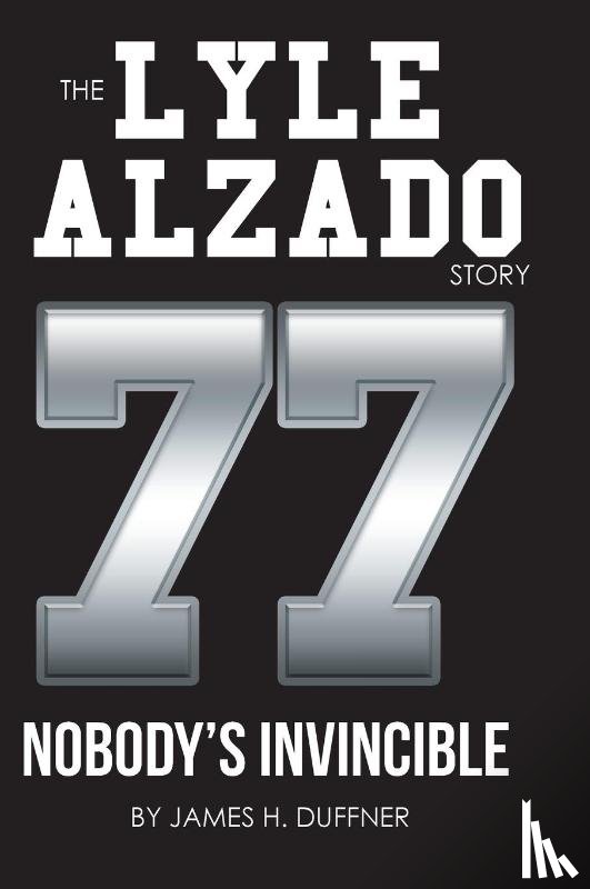 Duffner, James H - The Lyle Alzado Story Nobody's Invincible